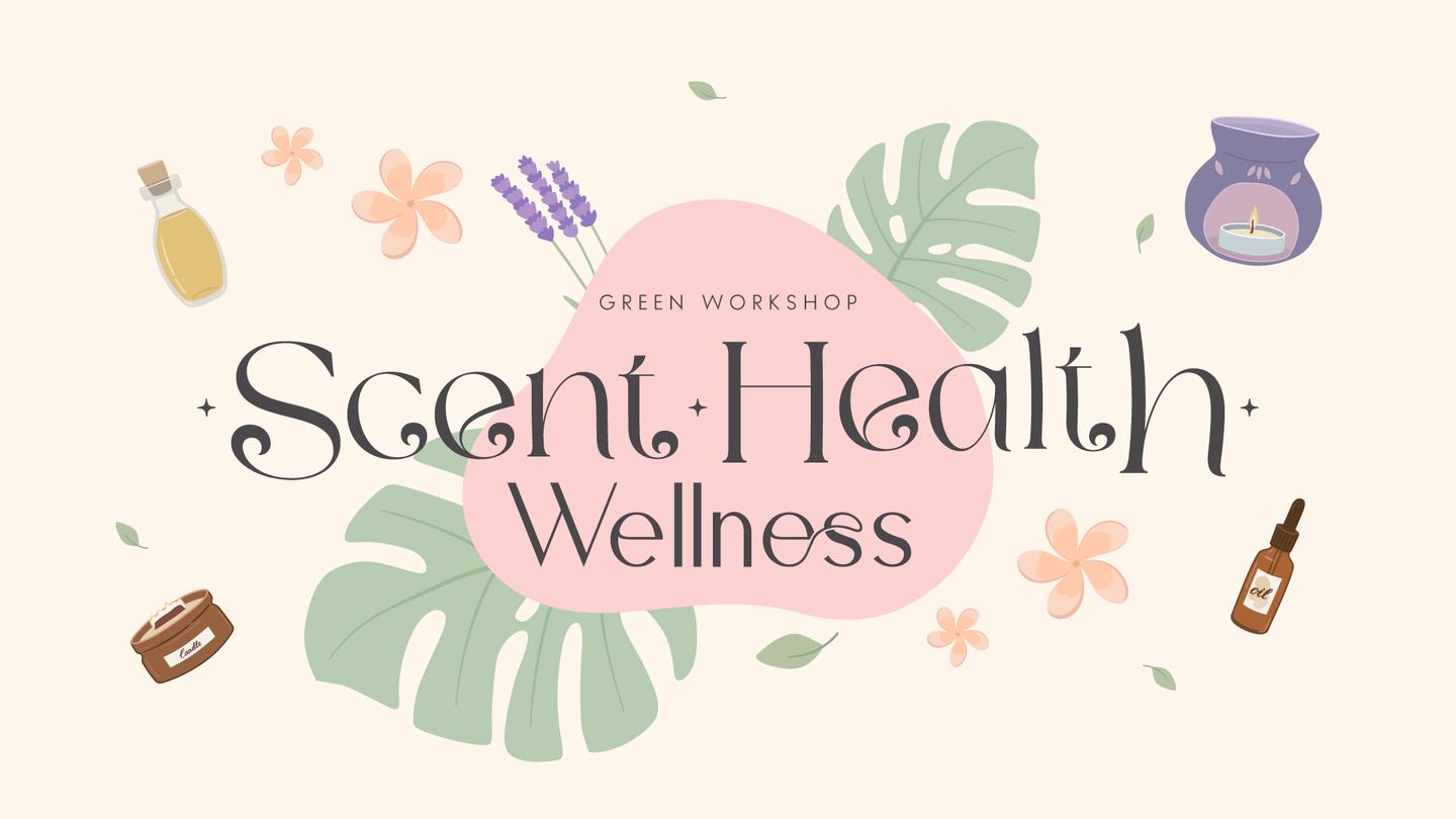 Green Workshop : Scent Health Wellness